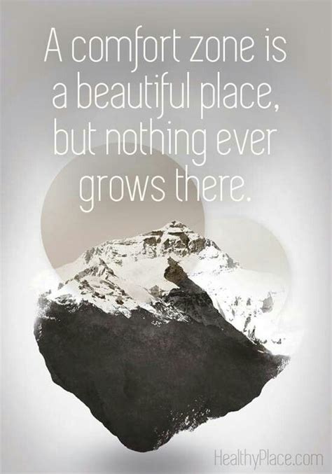 A Comfort Zone Is A Beautiful Place But Nothing Ever Grows There