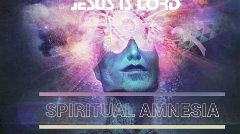 Spiritual Amnesia Part 1 Youtube