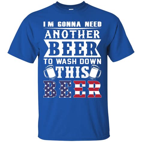 Im Gonna Need Another Beer To Wash Down This Beer Shirt Tank Hoodie