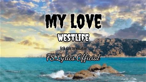 Westlife My Love Lirik And Terjemahan Youtube