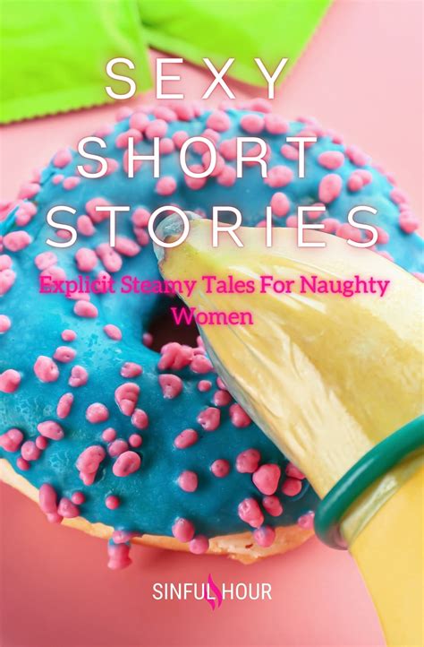 Sexy Short Stories Explicit Steamy Tales For Naughty Women By Sinful Hour Goodreads