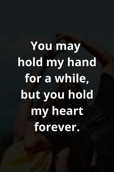 You May Hold My Hand For A While But You Hold My Heart Forever Love