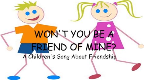 Wont You Be A Friend Of Mine ♫ Childrens Friendship Song Youtube