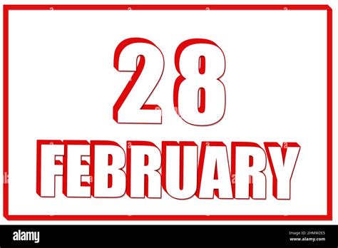 28th Day Of February 3d Calendar With The Date Of 28 February On White