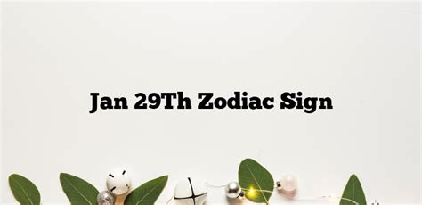 Jan 29th Zodiac Sign Zodiacsignsexplained