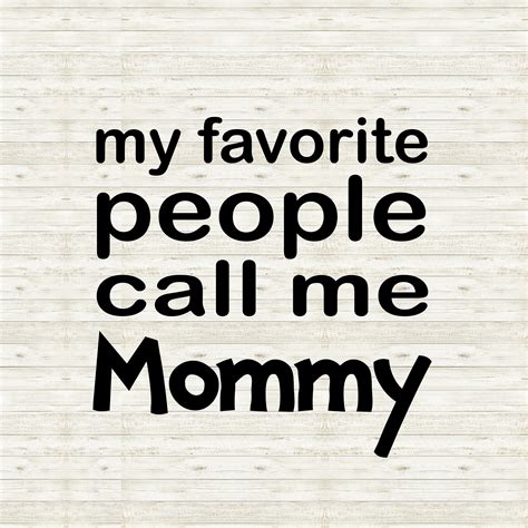 My Favorite People Call Me Mommy Svg Favorite Mothers Etsy
