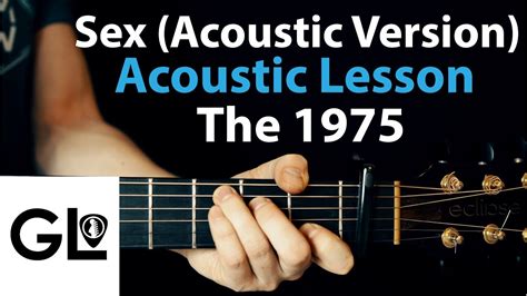 Sex The 1975 Acoustic Guitar Lesson Acoustic Version How To Play
