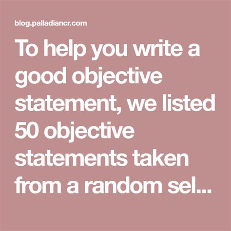 To Help You Write A Good Objective Statement We Listed 50 Objective