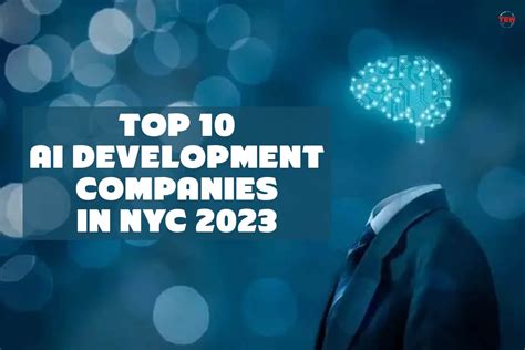 Top 10 Ai Development Companies In Nyc 2023 The Enterprise World