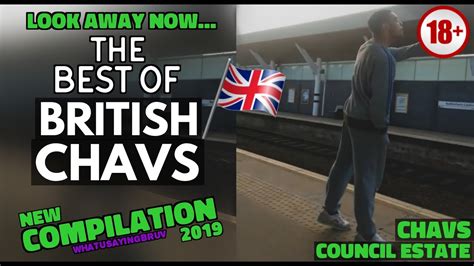 Compilation The Best Of British Chavs 2019 Youtube