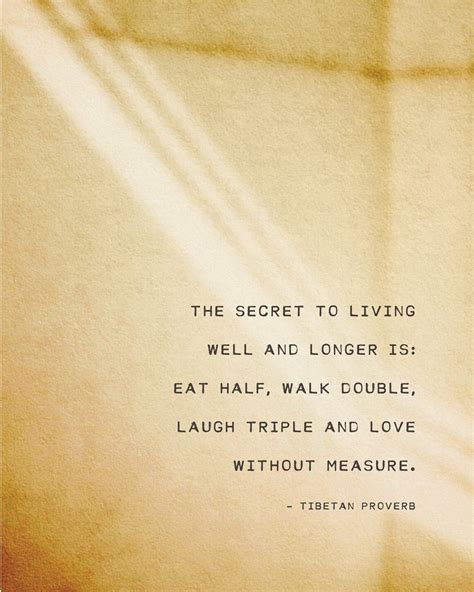 Maybe you would like to learn more about one of these? Tibetan saying, the secret to living well and longer quote ...