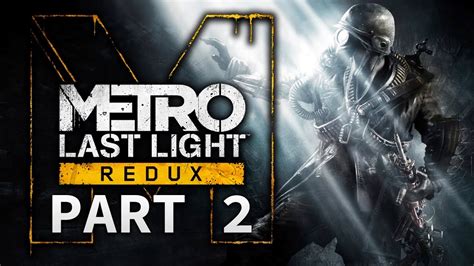 Metro Last Light Redux Blind Playthrough 2 Live Archive Youtube