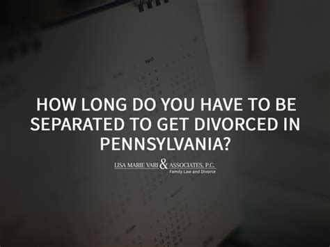 How Long Do You Have To Be Separated To Get Divorced In Pennsylvania