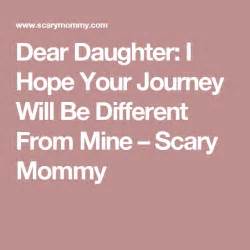 Dear Daughter I Hope Your Journey Will Be Different From Mine Dear