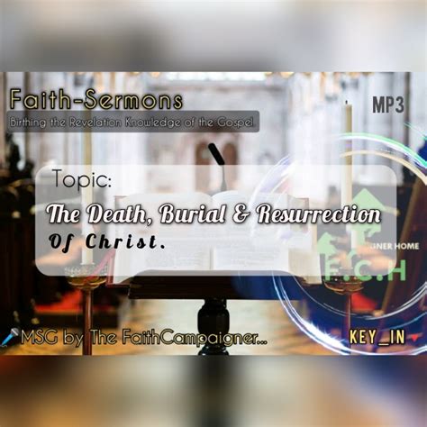 The Death Burial And Resurrection Of Christ The Faithcampaigner