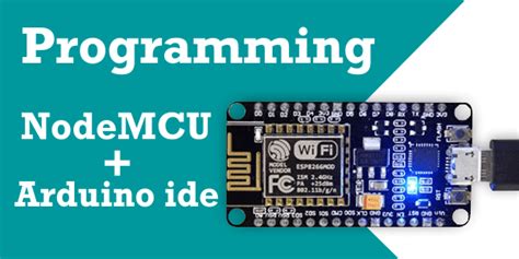 Explore Programming Nodemcu Using Arduino Ide All Details To Know