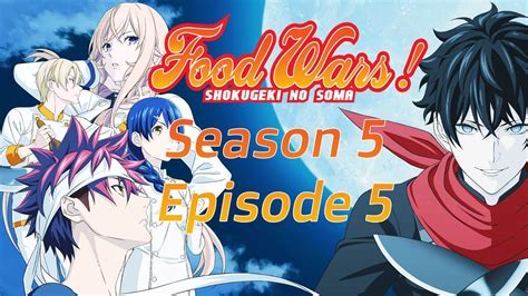 Stream subbed and dubbed episodes of food wars! Food Wars Season 5 Episode 5 - YouTube
