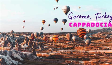 Goreme Turkey Things To Know Before Visiting Cappadocia