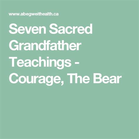 Seven Sacred Grandfather Teachings Courage The Bear Teachings