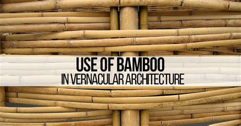 Use Of Bamboo In Vernacular Architecture Rtf Rethinking The Future