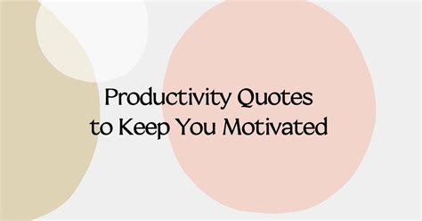 36 Productivity Quotes To Keep You Motivated