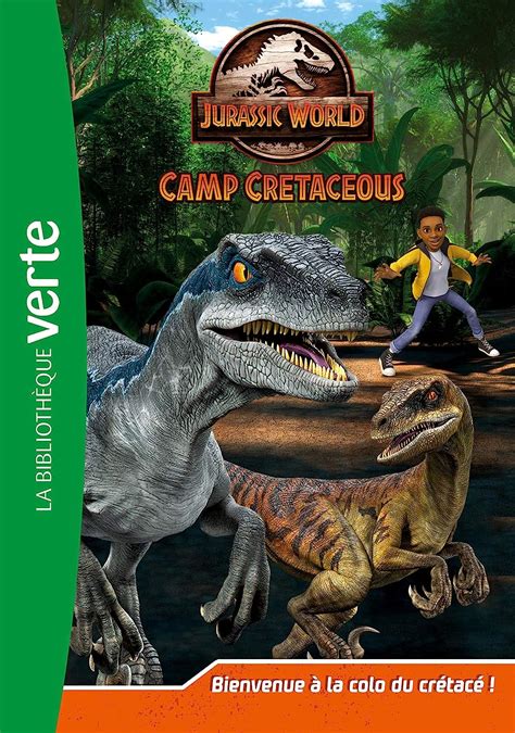 Amazonfr Jurassic World La Colo Du Crétacé 01 Bienvenue à La Colo