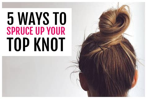 5 Easy Ways To Spruce Up Your Top Knot Beauty Tips Beauty Hacks Hair
