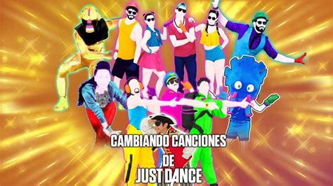 Just Dance Cambio De Cancionesfitted Songs Youtube