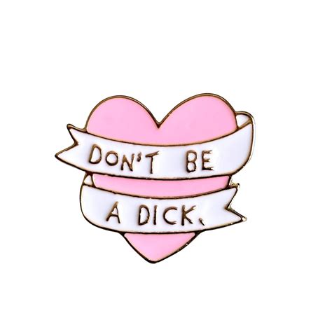 Dont Be A Dick Heart Enamel Pin Small Packages Co