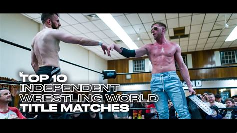 Top 10 Iwtv Independent Wrestling World Championship Matches Youtube