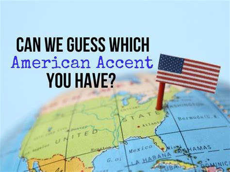 Can We Guess Which American Accent You Actually Have American Accent