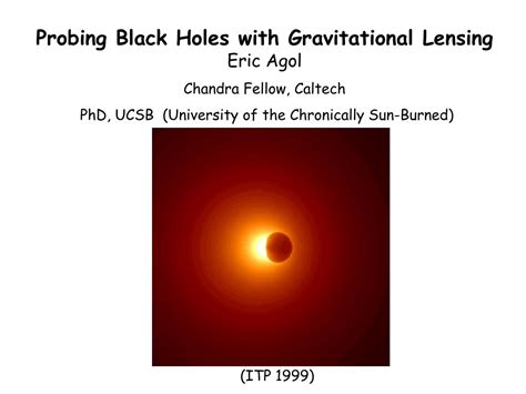 Ppt Probing Black Holes With Gravitational Lensing Eric Agol Chandra