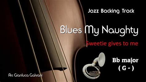 Jazz Backing Track Blues My Naughty Sweetie Gives To Me Bb Dixieland Awesome Walking Bass