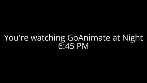 Youre Watching Goanimate At Night Youtube