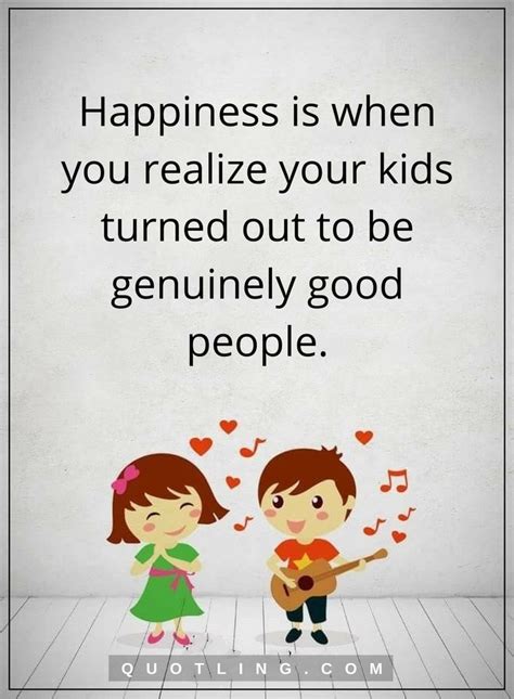 Happiness Is Quotes Happiness Is When You Realize Your Kids Turned Out