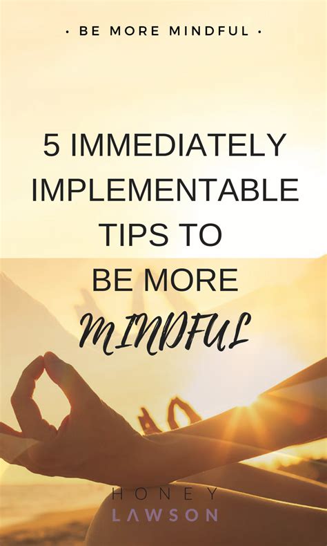 5 immediately implementable tips to be more mindful - Honey Lawson