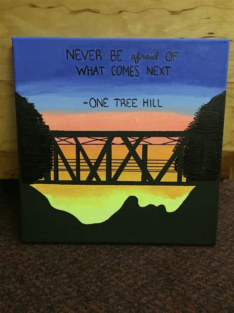 One Tree Hill Quote Canvas That I Made Good T Idea For Oth Fans