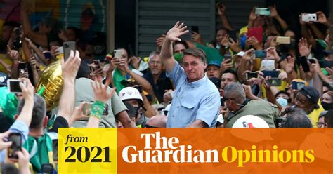 The Guardian View On Brazils Bolsonaro Democracy Is Under Attack