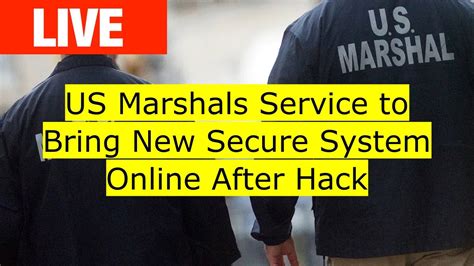 Us Marshals Service To Bring New Secure System Online After Hack Youtube