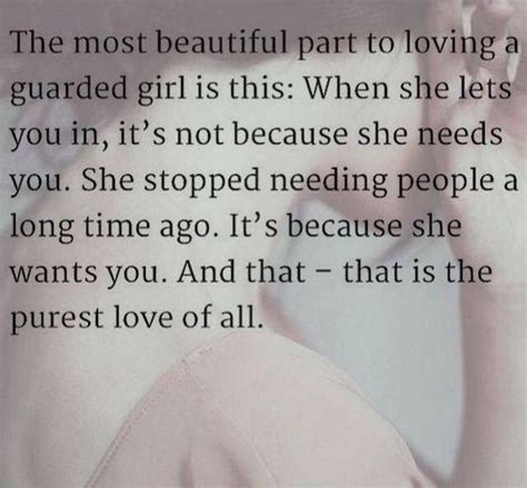 The Most Beautiful Part To Loving A Guarded Girl Is This When She Lets