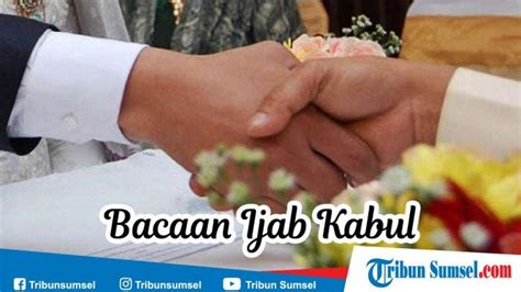 Bacaan Ijab Kabul Pernikahan Bahasa Indonesia Beserta Tata Cara
