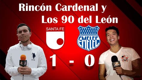 Rincón Cardenal Y Los 90 Del León Santa Fe 1 0 Emelec Saque De