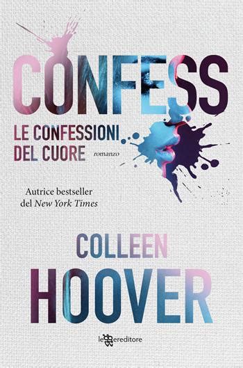 Le Confessioni Del Cuore Nuova Ediz Colleen Hoover Libro Leggereditore 2022 Narrativa