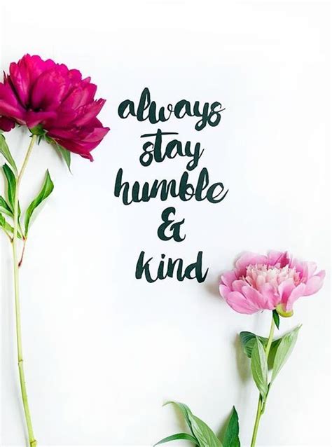Always Stay Humble And Kind Quotes