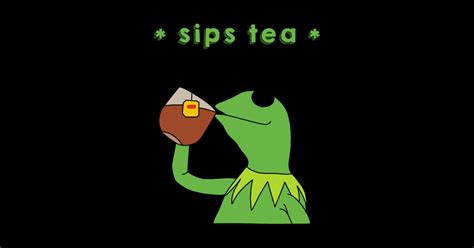 Sips Tea Kermit The Frog Meme Kermit Pin Teepublic