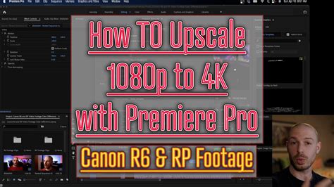 How To Upscale 1080p To 4k With Premiere Pro Tutorial Canon R6 And Rp