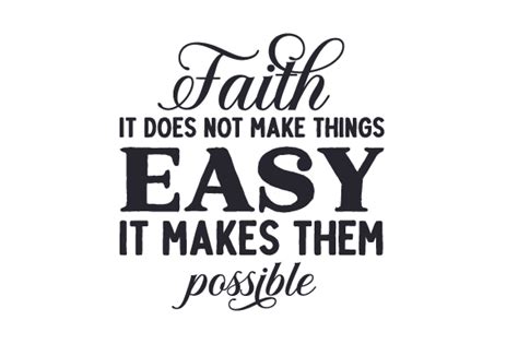 Faith It Does Not Make Things Easy It Makes Them Possible Svg Cut
