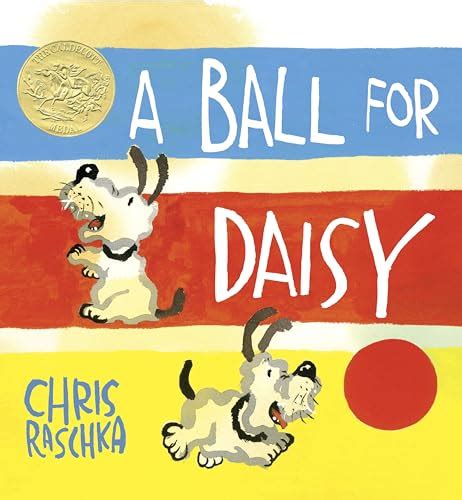 A Ball For Daisy Caldecott Medal Winner By Raschka Chris Good