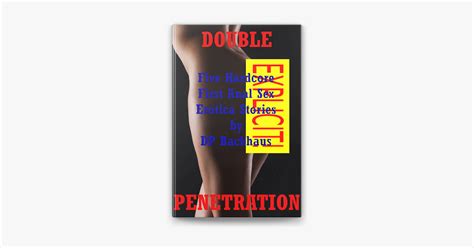 ‎double Penetration Five Hardcore First Anal Sex Erotica Stories By Dp Backhaus Ebook