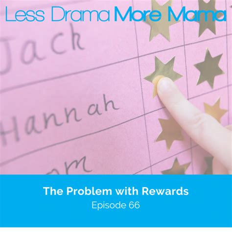 The Problem With Rewards 066 Less Drama More Mama